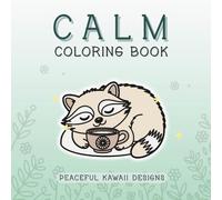Calm Coloring Book: Peaceful kawaii designs for mindfulness and stress relief for adults