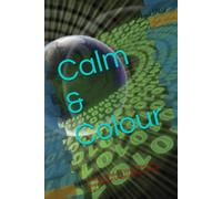 Calm & Colour: A Relaxing Adult Coloring Book for Stress Relief, Mindfulness & Creative Calm