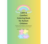 Calm & Comfort Coloring Book for Autism Children: Simple Coloring Pages for Calm Moments, Daily Routines, and Emotional Support