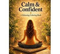 Calm & Confident: 30 Relaxing Coloring Pages for Mindfulness, Stress Relief , and Inner Confidence