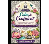 Calm & Confident: A Mindfulness and Positive Affirmations Coloring Book for Women - Inspiring Quotes, Relaxing Patterns & Stress Relief Designs