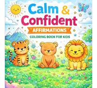 Calm & Confident: Affirmations Coloring Book for Kids: Simple & Cute Pages to Build Confidence, Calm & Self-Love