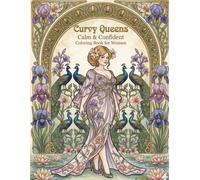 Calm & Confident Curvy Queens Coloring Book for Women: A Relaxing Journey to Ease Anxiety, Relieve Stress & Boost Self-Love