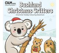 Calm Cosy Colouring Books: Bush Christmas Critters (Calm & Cozy™ Coloring Book Collection)