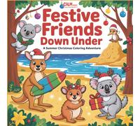Calm Cosy Colouring Books™: Festive Friends Down Under (Calm & Cozy™ Coloring Book Collection)