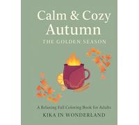 Calm & Cozy Autumn: The Golden Season: A Relaxing Fall Coloring Book for Adults
