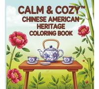 Calm & Cozy™ Chinese American Heritage Coloring Book (Calm & Cozy™ Coloring Book Collection)