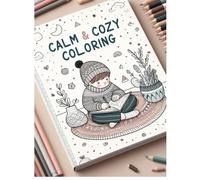 Calm & Cozy Coloring: Relaxing and Peaceful Coloring Fun for Kids Ages 4-6: Calm coloring book for kids