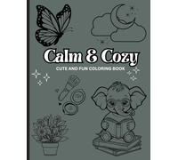 Calm & Cozy: Cute and fun coloring book for Stress Relief and Mindful Coloring for Adults & Teens