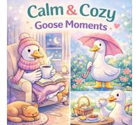 Calm & Cozy: Goose Moments: Coloring Book for Adults | Cute Cozy & Relaxing Designs