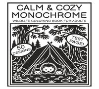 Calm & Cozy Monochrome Wildlife Coloring Book for Adults: Easy Black and White One-Color Coloring Pages | Perfect Activity for Stress Relief | 50 Designs | Gifts for Vacations, Holidays and Relaxation