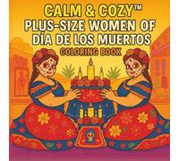 Calm & Cozy™: Plus-Size Women of Día de los Muertos: 83-Page Coloring Book: Inclusive, ADHD- & Senior-Friendly Designs