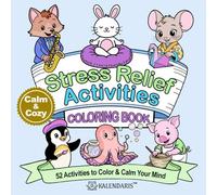 Calm & Cozy Stress Relief Activities Coloring Book: 52 Activities to Color & Calm Your Mind (Kalendaris Calm & Cozy Stress Relief Coloring Books)