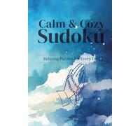 Calm & Cozy Sudoku - Relaxing Puzzles for Every Day (Easy Edition): 50+ Easy Sudoku Puzzles with Solutions for Adults, Seniors, Mindfulness & Christian Focus (Cozy Hygge Sudoku Series)
