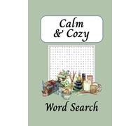 Calm & Cozy Word Search Puzzle Book: A Peaceful Puzzle Journey to Nurture Your Inner Calm|Word Searches with Easy to Read Print about Selfcare, ... for Vacations, Holidays and Free Times