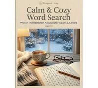 Calm & Cozy Word Search: Winter-Themed Brain Activities for Adults & Seniors (Gorgeous Living Brain Wellness Series)