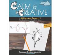Calm & Creative: 100 Drawing Prompts That Build Creativity From Simple Shapes
