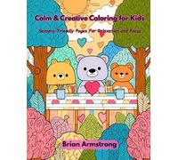 Calm & Creative Coloring for Kids: Sensory-Friendly Pages For Relaxation and Focus