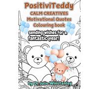 CALM CREATIVES 'POSITIVITEDDY' COLOURING BOOK: For positive mental health, calm and relaxation (Calm Creatives Colouring book Series)