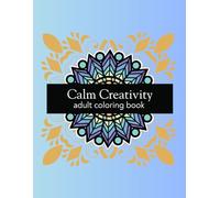 Calm Creativity: Adult Coloring Book