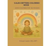 Calm Critters Coloring Book: Gentle Coloring for Big Feelings