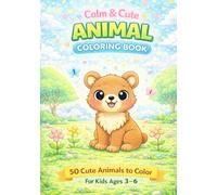 Calm & Cute Animal Coloring Book: 50 Simple and Adorable Animals to Color for Kids Ages 3-6