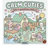 Calm Cuties: Süßes & gemütliches Malbuch (Calm Cuties Malbücher)