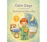 Calm Days Colouring Book: Routines & Daily Life