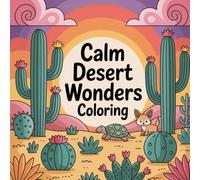 Calm Desert Wonders Coloring: Bold and Easy Desert Scenes Coloring Book for Adults and Kids | Cute Coloring Book for Kids | Kawaii Coloring Book | ... Landscape Coloring | Cactus Garden Coloring