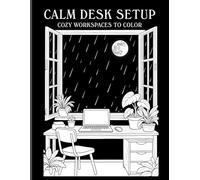 Calm Desk Setup: Cozy Workspaces to Color, Monochrome Style Coloring Book, Lo-Fi Study Vibes & Minimal Productivity Setups