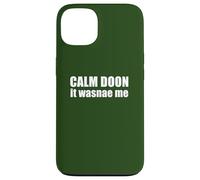 Calm Doon IT WASNAE ME Scottish Accent Scotland Meme EN LA Espalda Carcasa para iPhone 13