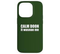 Calm Doon IT WASNAE ME Scottish Accent Scotland Meme EN LA Espalda Carcasa para iPhone 14 Pro