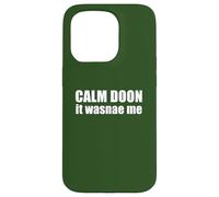 Calm Doon IT WASNAE ME Scottish Accent Scotland Meme EN LA Espalda Carcasa para iPhone 15 Pro