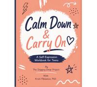 Calm Down: A Self-Expression Workbook for Teens (Shadow's Edge Social-Emotional Learning Guides for Teens)