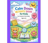 Calm Down Activity Book for Kids: Breathing Exercises, Puzzles, Coloring Pages & Calm Skills (Ages 4-8)