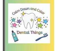 Calm Down and Color Dental Things