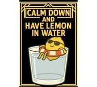 Calm Down and Have Lemon in Water Chill Quote Journal: Notebook with summer vibes and relaxing art great for planners, notes, or doodles.