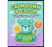 Calm Down & Color: A Gentle Mindfulness & Self-Esteem Coloring Book for Kids Ages 4-8