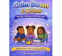 Calm Down & Color: My Big Feelings Coloring Book