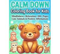 Calm Down Coloring Book for Kids: Fun & Relaxing Animal Pages to Help Kids Feel Calm, Focused & Happy