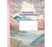 Calm Down Coloring Book: Relaxing Colors to Manage Big Emotions | Fun and Soothing Activities for Stress Relief and Emotional Growth
