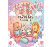 Calm-Down Corner Coloring Book for Kids Ages 4-8: Emotional Regulation Activities with Feelings Wheels, Breathing Exercises & Positive Affirmations for Home, Classroom & Therapy