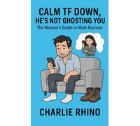Calm Down, He’s Not Ghosting You: The Woman’s Guide to Male Burnout