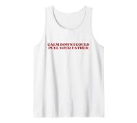 Calm Down I Could Pull Your Father Y2k Aesthetic Trendy Camiseta sin Mangas