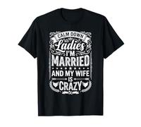 Calm Down Ladies I'm Married and My Wife Is Crazy ||- Camiseta