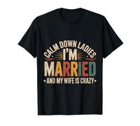 Calm Down Ladies I'm Married and My Wife Is Crazy - Camiseta gráfica económica, Hombre, Negro, XL