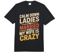 Calm Down Ladies I'm Married and My Wife Is Crazy Comfort Colors Adult Heavyweight T-Shirt
