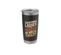 Calm Down Ladies I'm Married And My Wife Is Crazy Vaso térmico de acero inoxidable de doble pared