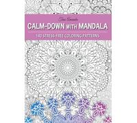 Calm-Down With Mandala: 140 Stress-Free Coloring Patterns for Mindful Practice and Immersive Relaxation (COLORING BOOK FOR ADULTS & TEENS)