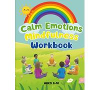 Calm Down Workbook for Kids Ages 6-10: Fun Activities to Help Children Manage Anger, Stress, Anxiety and Big Emotions | Emotional Regulation, Mindfulness and Social Skills for Kids